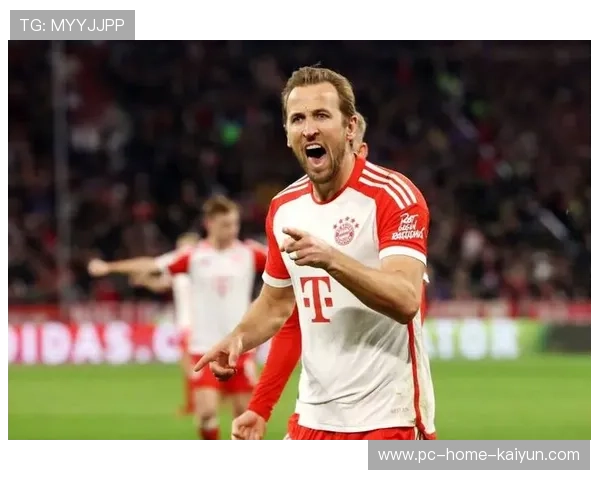 凯恩连场破门持续火爆，拜仁全速前进